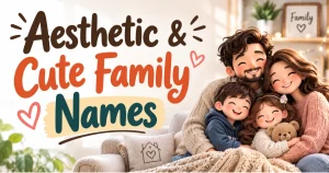 aesthetic-and-cute-family-names